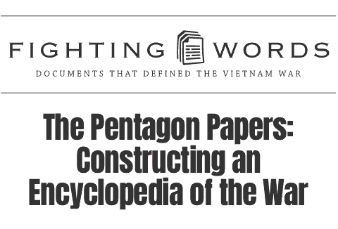 The Pentagon Papers: 
Constructing an Encyclopedia of the War